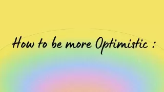 how to be more optimistic