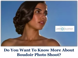 Do You Want To Know More About Boudoir Photo Shoot