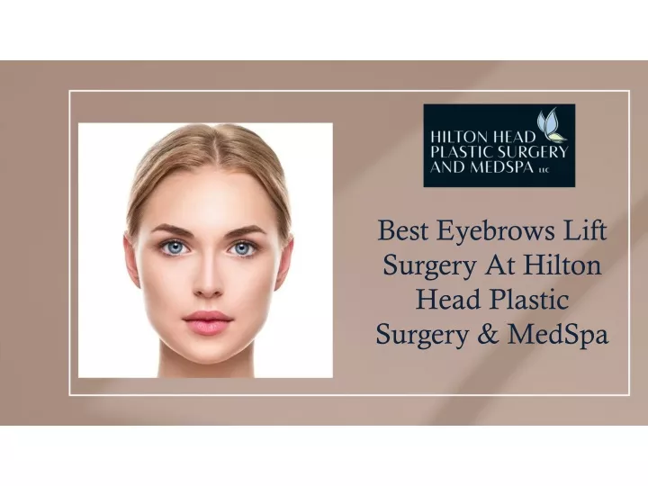 best eyebrows lift surgery at hilton head plastic surgery medspa