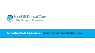 Dental Implants Livermore - www.mylivermoredentist.com