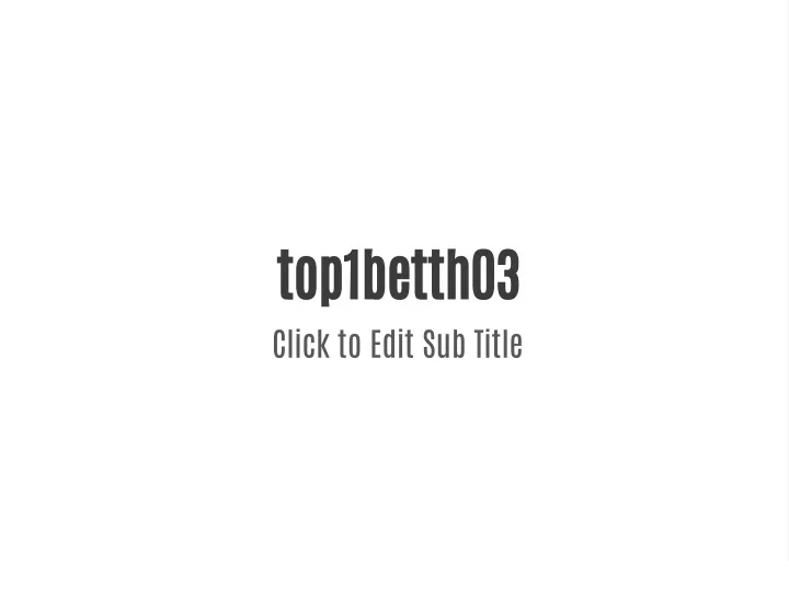 top1betth03 click to edit sub title