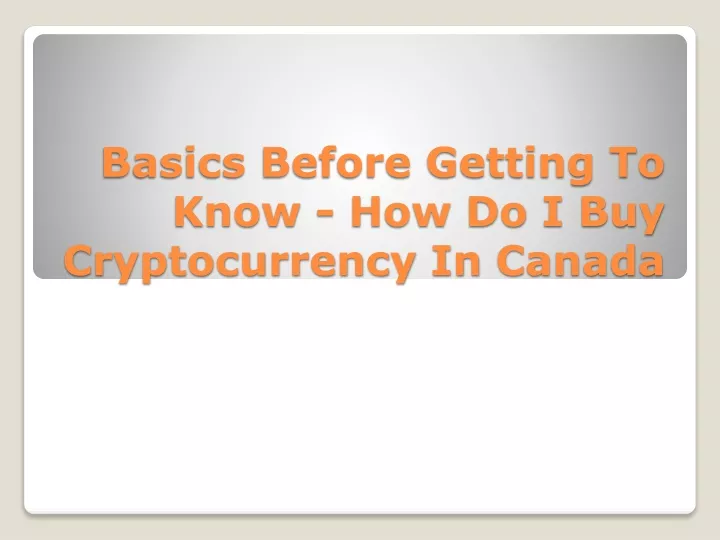 basics before getting to know how do i buy cryptocurrency in canada