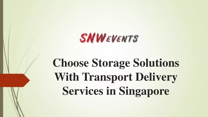 choose storage solutions with transport delivery services in singapore