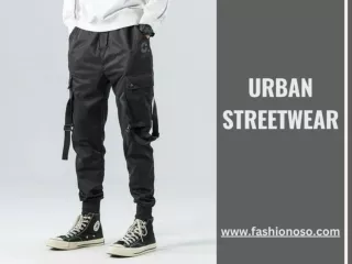 Why Should You Prefer Urban Streetwear Collections?