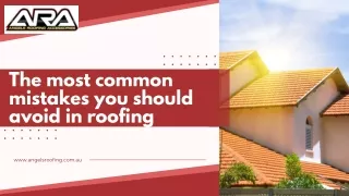 The most common mistakes you should avoid in roofing