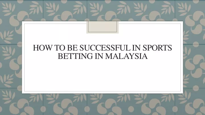 how to be successful in sports betting in malaysia