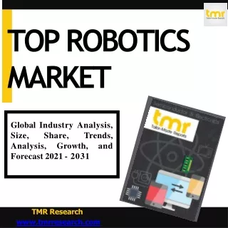 Top Robotics | [2031] [Size | Share | Growth | Trends | Global Industry Analysis