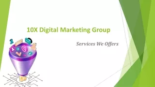 10X Digital Marketing Group Services we offer
