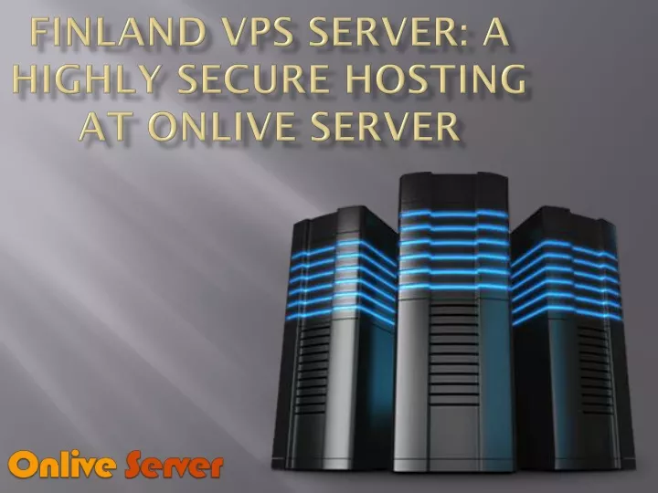 finland vps server a highly secure hosting at onlive server