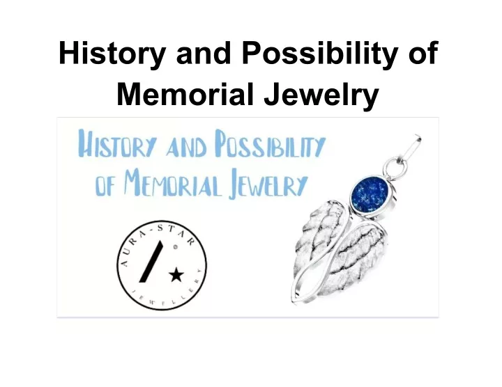 history and possibility of memorial jewelry