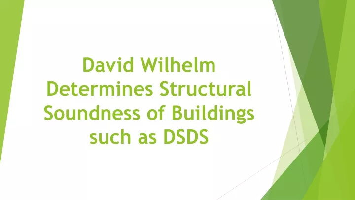 david wilhelm determines structural soundness of buildings such as dsds