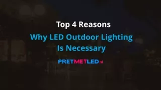 Top 4 Reasons Why LED Outdoor Lighting Is Necessary