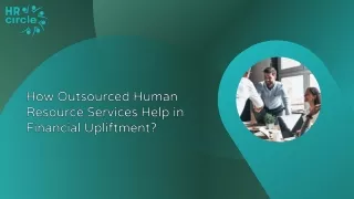 How Outsourced Human Resource Services Help in Financial Upliftment