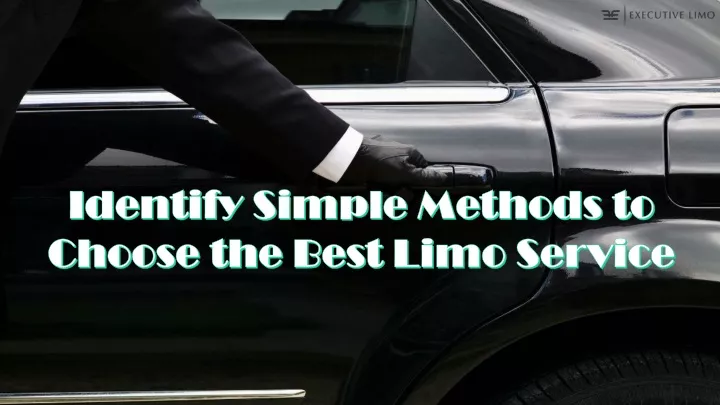 identify simple methods to choose the best limo
