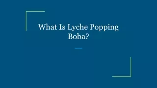 What Is Lychee Popping Boba_