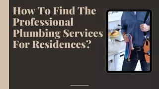 How To Find The Professional Plumbing Services For Residences