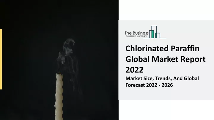 chlorinated paraffin global market report 2022