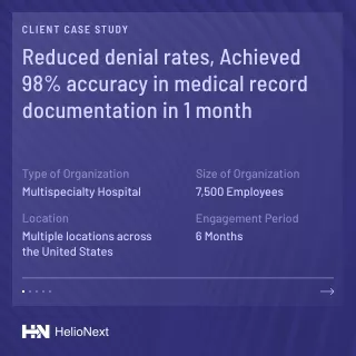 Reduced Denial Rates, Achieved 98% Accuracy in Medical Record Documentation in 1