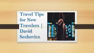 Travel Tips for New Travelers | David Sechovicz