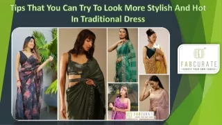 Tips That You Can Try To Look More Stylish and Hot in Traditional Dress