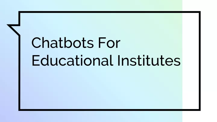 chatbots for educational institutes