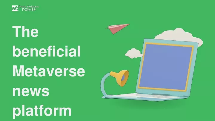 the beneficial metaverse news platform