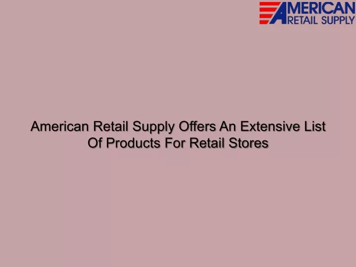american retail supply offers an extensive list