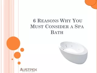 6 Reasons Why You Must Consider a Spa Bath