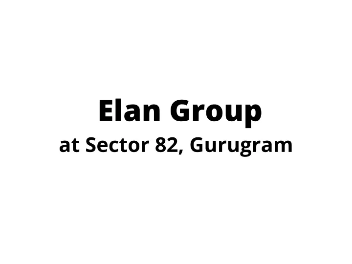 elan group at sector 82 gurugram