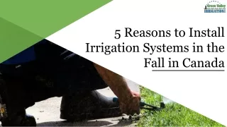 5 Reasons to Install Irrigation Systems in the Fall in Canada