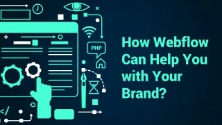 How Webflow Can Help You with Your Brand?