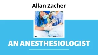 Allan Zacher - An Anesthesiologist