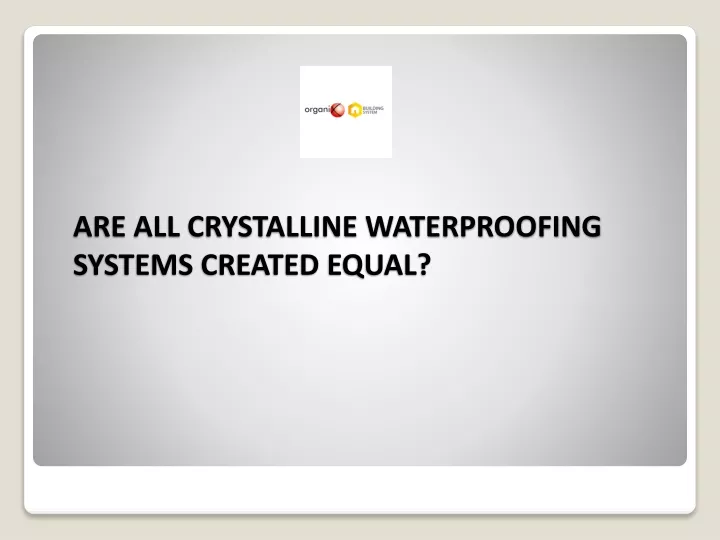 are all crystalline waterproofing systems created equal