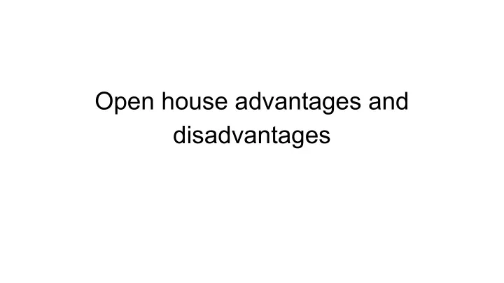 open house advantages and disadvantages