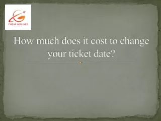 how much does it cost to change your ticket date