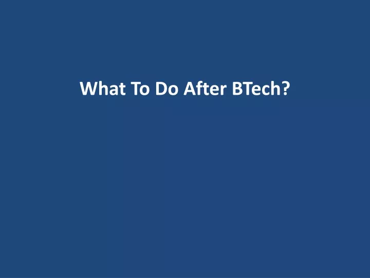 what to do after btech