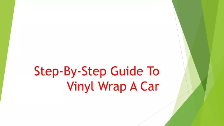 step by step guide to vinyl wrap a car