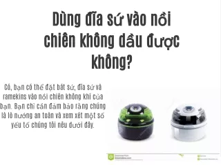 Dùng đĩa sứ vào nồi chiên không dầu được không?