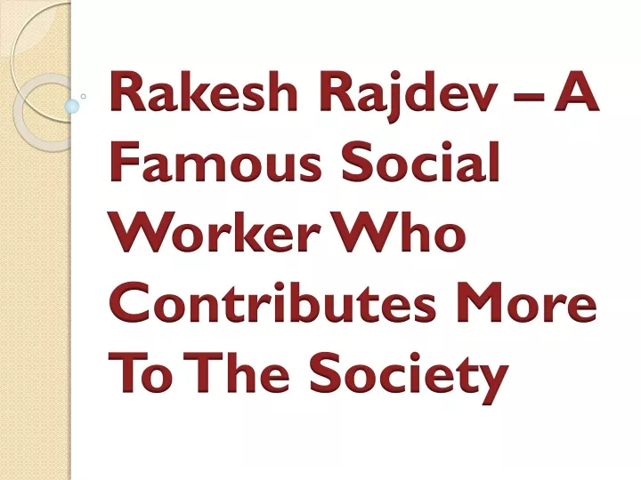 rakesh rajdev a famous social worker who contributes more to the society