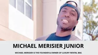 Michael Merisier Junior  A SERIAL ENTREPRENEUR, INVESTOR, AND A TRADER