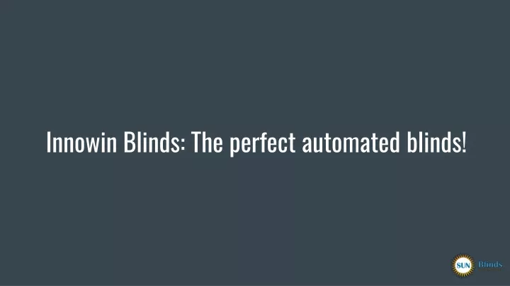 innowin blinds the perfect automated blinds