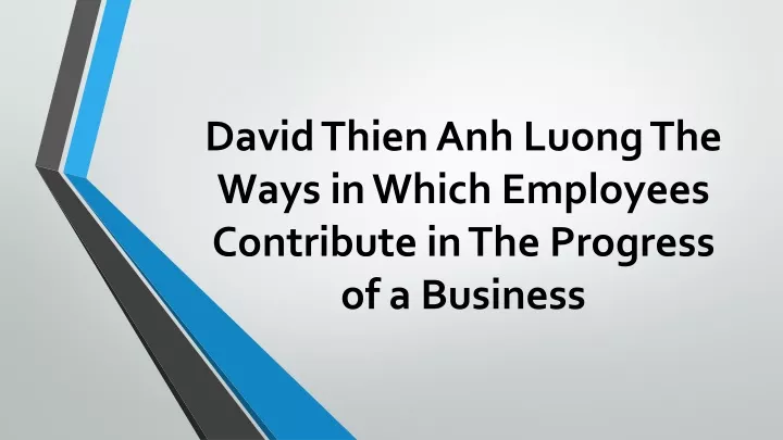 david thien anh luong the ways in which employees contribute in the progress of a business