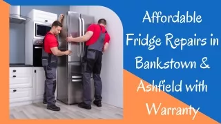 Affordable Fridge Repairs in Bankstown & Ashfield with Warranty