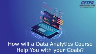 How will a Data Analytics Course Help You with your Goals PPT