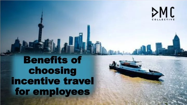 benefits of choosing incentive travel for employees
