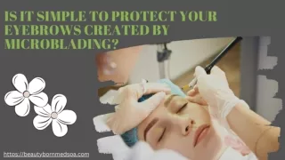 Is It Simple To Protect Your Eyebrows Created By Microblading?