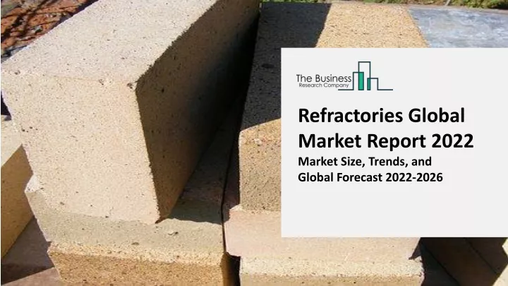 refractories global market report 2022 market