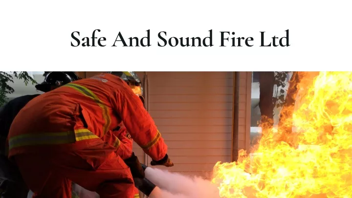 safe and sound fire ltd