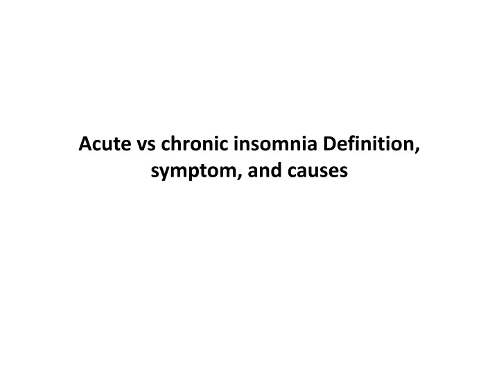 acute vs chronic insomnia definition symptom and causes