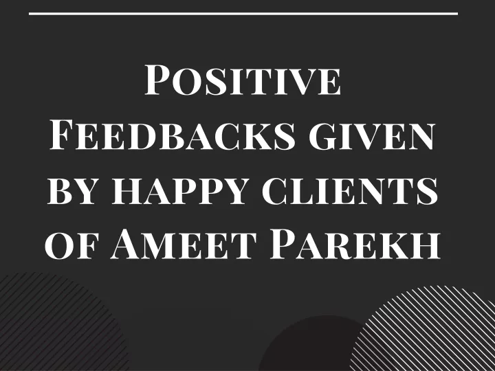 positive feedbacks given by happy clients
